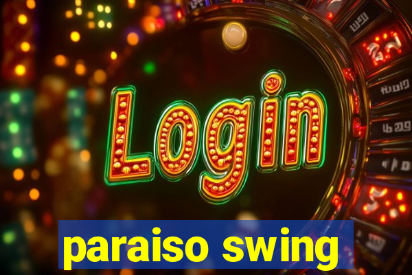 paraiso swing